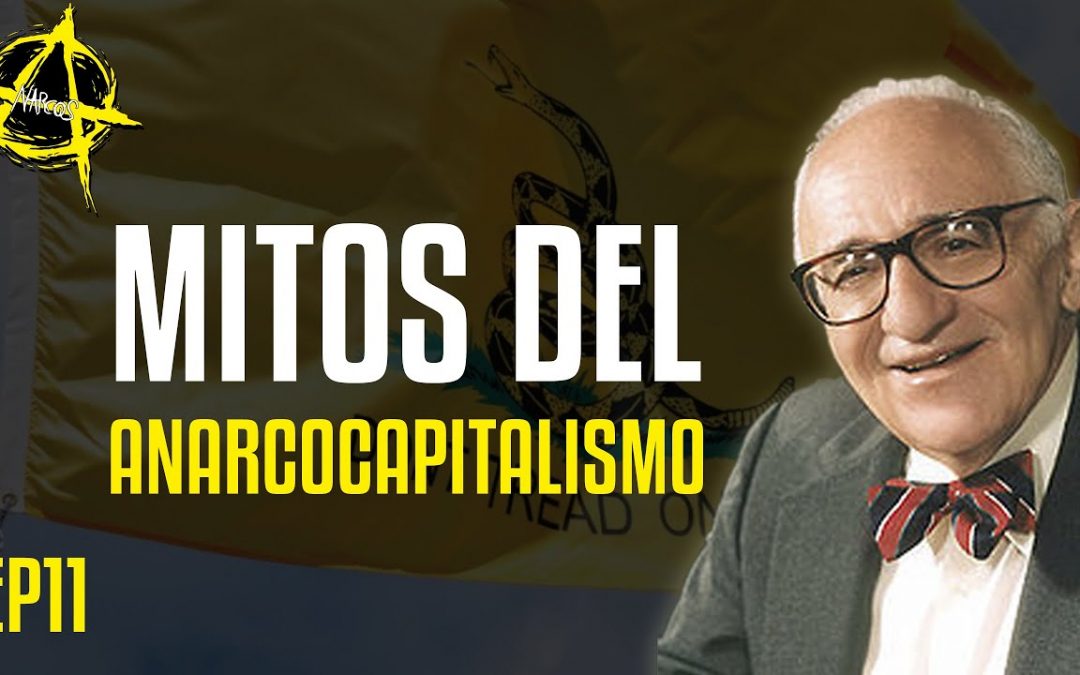 #ANARCOS EP11 – Mitos del anarcocapitalismo