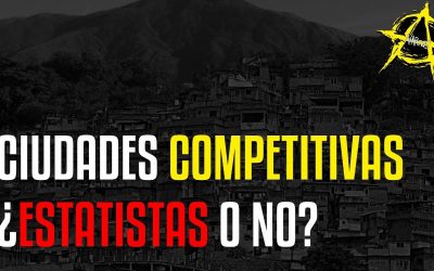 #ANARCOS EP02 – Ciudades competitivas ¿Estatismo o no?