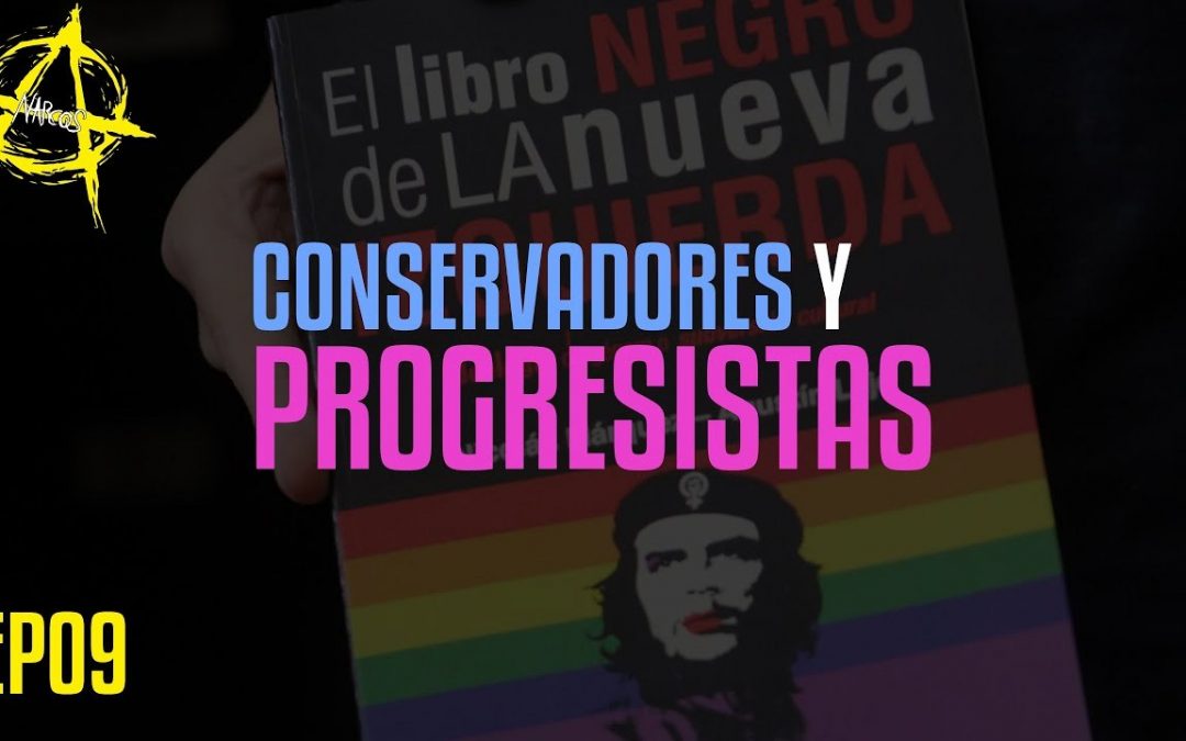 #ANARCOS EP09 – Conservadores y progresistas