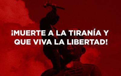 ¡Muerte a la tiranía y que viva la libertad!